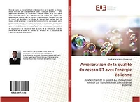 Amelioration de la qualite du reseau BT avec l'energie eolienne: Amelioration de la qualite du reseau basse tension par compensation avec l'energie eolienne