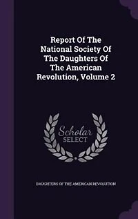 Report Of The National Society Daughters American Revolution
