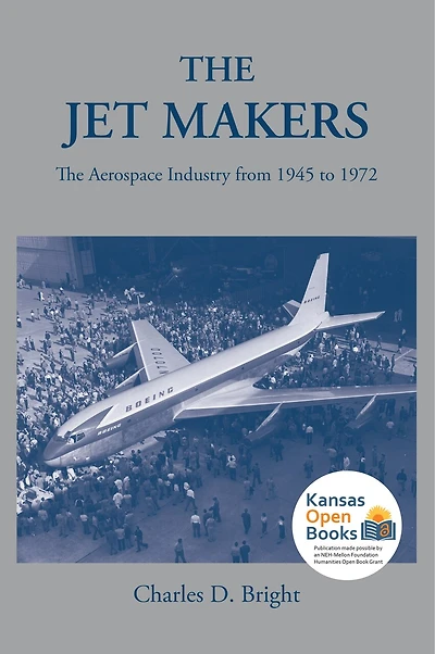 The Jet Makers: The Aerospace Industry from 1945 to 1972