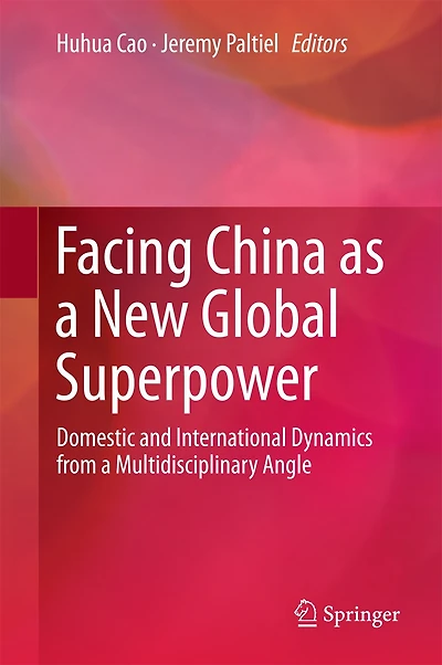 Facing China As A New Global Superpower: Domestic And International Dynamics From Multidisciplinary Angle