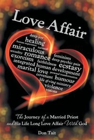 Love Affair: The Journey of a Married Priest and His Life Long Love Affair With God