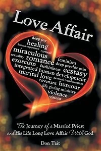 Love Affair: The Journey of a Married Priest and His Life Long Love Affair With God