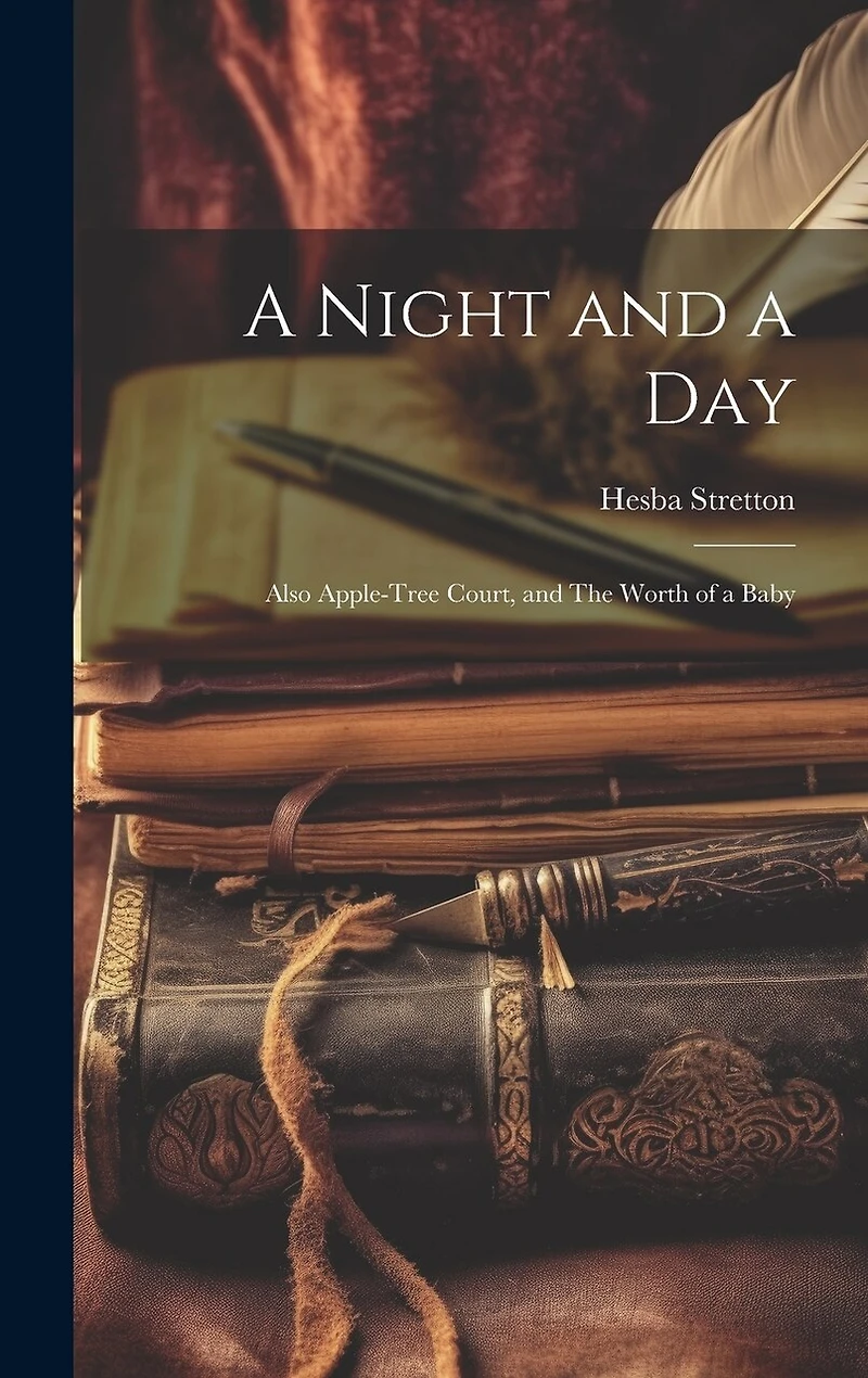 A Night and a Day: Also Apple-tree Court, and The Worth of a Baby
