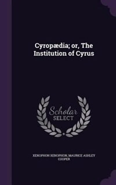 Cyropædia; or, The Institution of Cyrus
