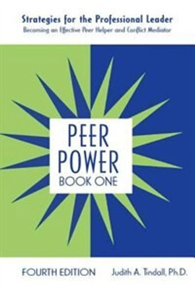 Peer Power, Book One: Strategies for the Professional Leader: Becoming an Effective Helper and Conflict Mediator