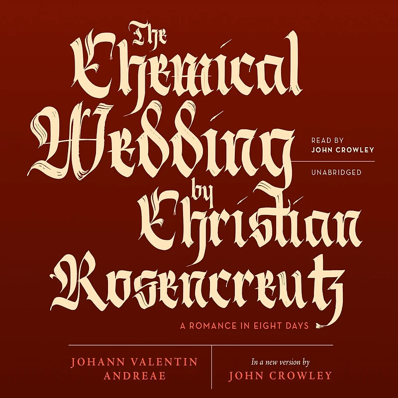 The Chemical Wedding by Christian Rosencreutz: A Romance Eight Days