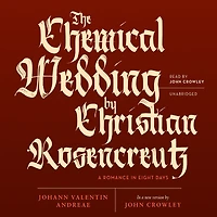 The Chemical Wedding by Christian Rosencreutz: A Romance Eight Days