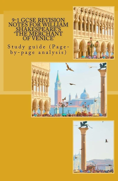 9-1 GCSE REVISION NOTES for WILLIAM SHAKESPEARE'S 'THE MERCHANT OF VENICE': Study guide (Page-by-page analysis)