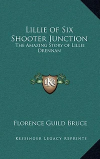 Lillie of Six Shooter Junction: The Amazing Story of Lillie Drennan