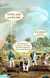 With Axe and Flask: The History of Persephone Township from Pre-Cambrian Times to the Present Day