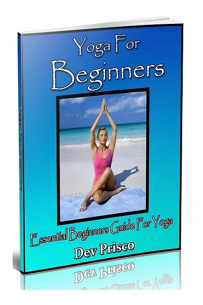 Yoga For Beginners: Essential Beginners Guide For Yoga