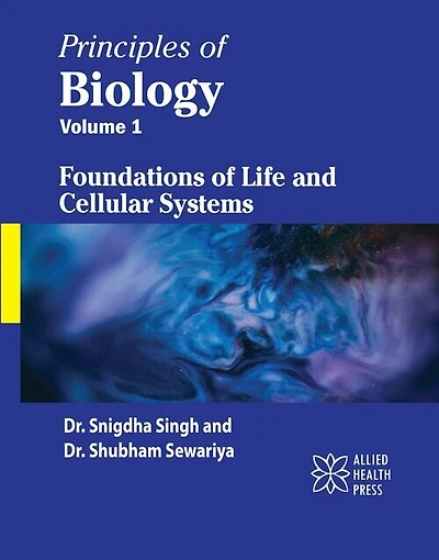 Principles of Biology Volume 1: Foundations of Life and Cellular Systems