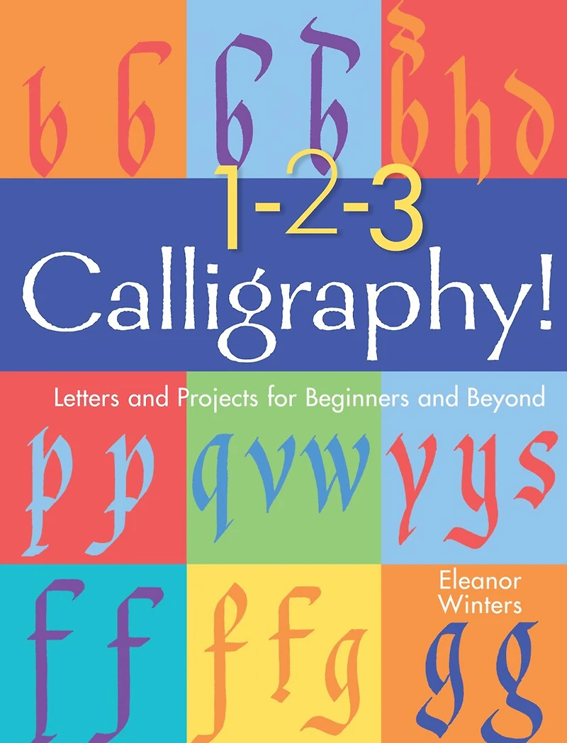 1-2-3 Calligraphy!: Letters And Projects For Beginners Beyond