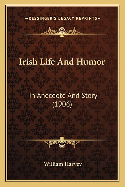 Irish Life And Humor: In Anecdote And Story (1906)