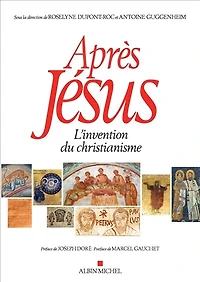 APRES JESUS-L'INVENTION du CHRISTIANISME: l'invention christianisme