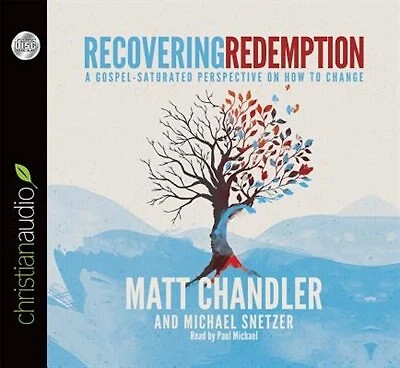 Recovering Redemption: A Gospel Saturated Perspective on How to Change