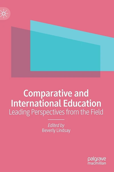 Comparative And International Education: Leading Perspectives From The Field