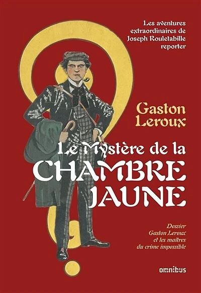 Le mystère de la chambre jaune: les aventures extraordinaires de Joseph Rouletabille, reporter