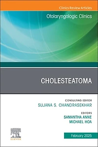 Cholesteatoma, An Issue of Otolaryngologic Clinics of North America