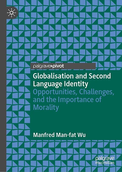 Globalisation and Second Language Identity: Opportunities, Challenges, the Importance of Morality