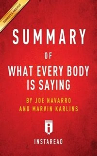 Summary of What Every BODY is Saying by Joe Navarro and Marvin Karlins  Includes Analysis