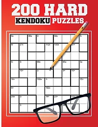 200 Hard Kendoku Puzzles: Japanese Puzzles