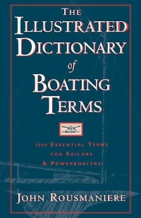 The Illustrated Dictionary of Boating Terms: 2000 Essential Terms for Sailors and Powerboaters