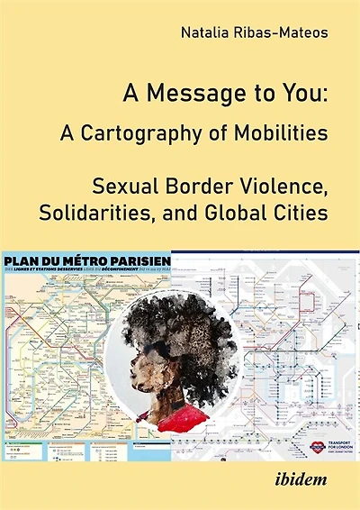 A Message to You: A Cartography of Mobilities - Sexual Border Violence, Solidarities and Global Cities