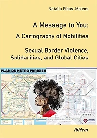 A Message to You: A Cartography of Mobilities - Sexual Border Violence, Solidarities and Global Cities