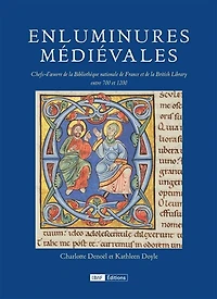 Enluminures médiévales: chefs-d'oeuvre de la Bibliothèque nationale de France et de la British Library, 700-1200