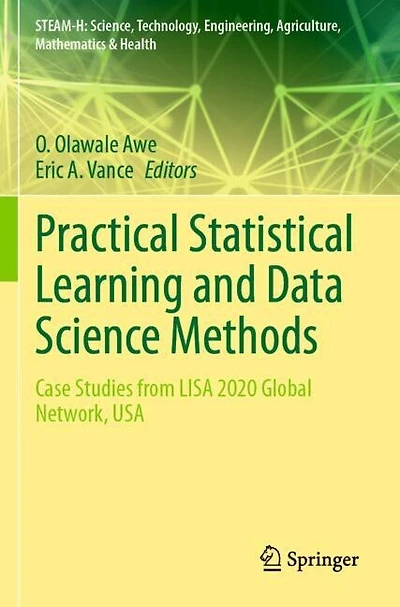 Practical Statistical Learning and Data Science Methods: Case Studies from LISA 2020 Global Network, USA