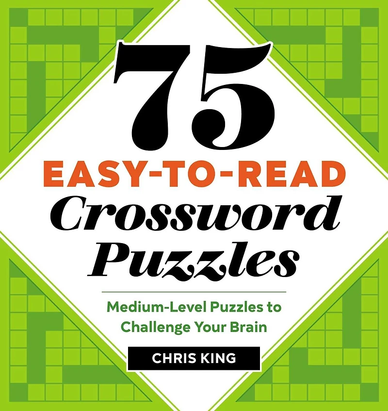 75 Easy-to-read Crossword Puzzles: Medium-level Puzzles To Challenge Your Brain
