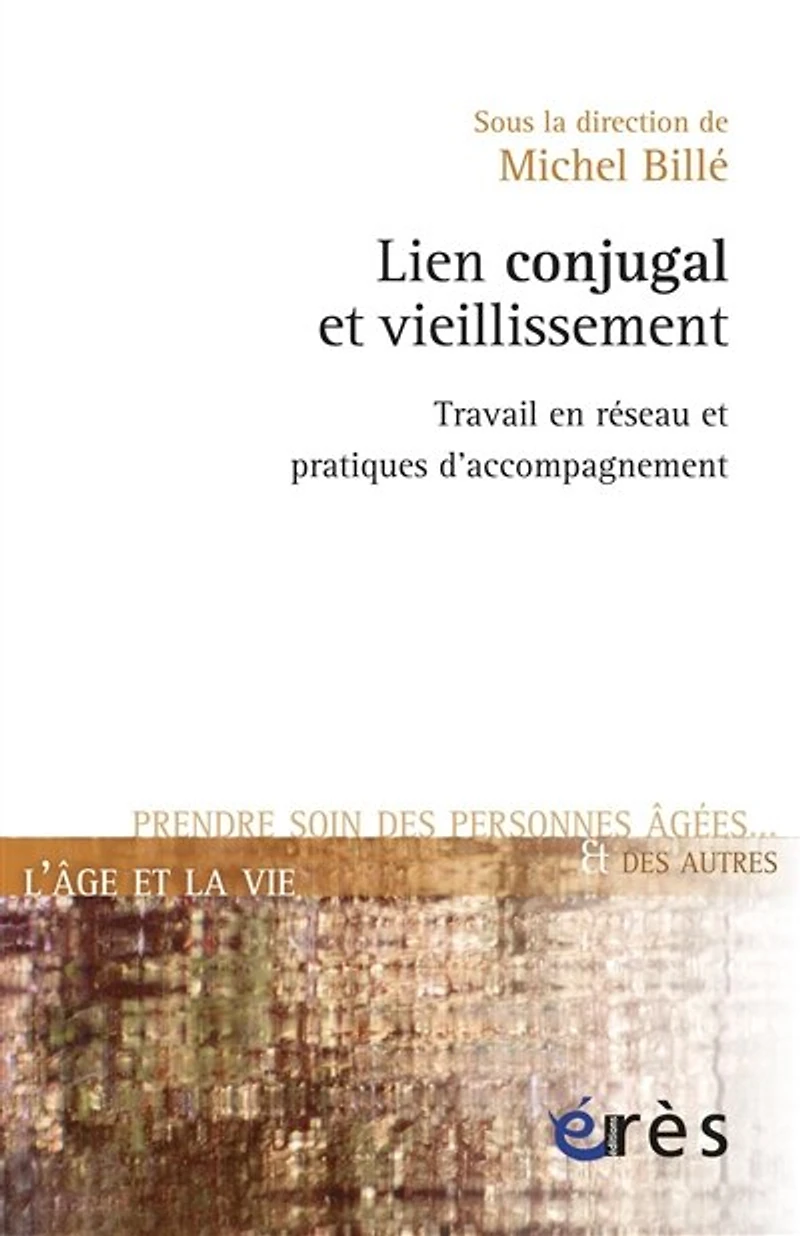Lien conjugal et vieillissement: travail en réseau pratiques d'accompagnement