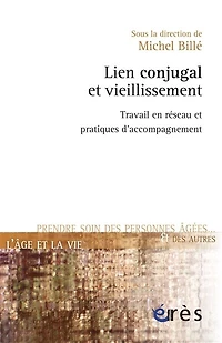 Lien conjugal et vieillissement: travail en réseau pratiques d'accompagnement