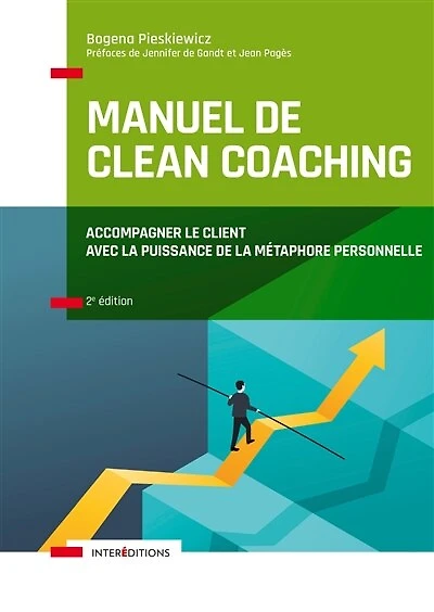 Manuel de Clean coaching - 2e éd.: Accompagner le client avec la puissance de la métaphore personnelle