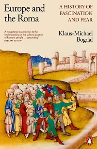 Europe and the Roma: A History of Fascination Fear