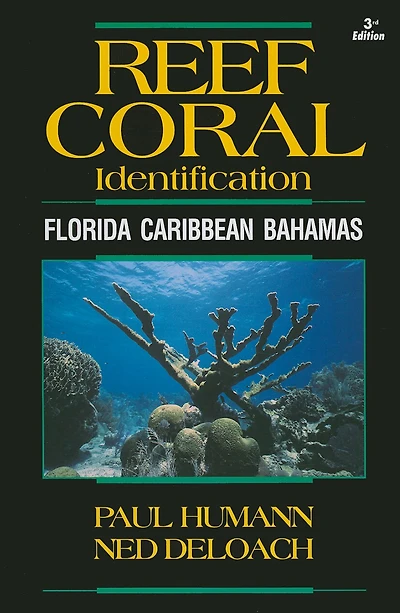 Reef Coral Identification: Florida Caribbean Bahamas, Including Marine Plants