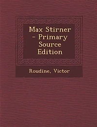 Max Stirner - Primary Source Edition