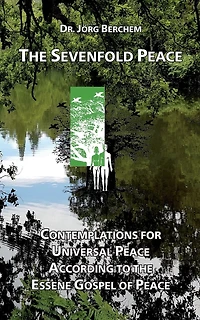 the Sevenfold Peace: Contemplations for Universal Peace According to Essene Gospel of