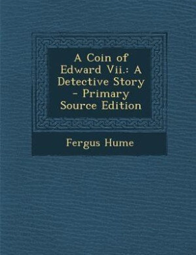 A Coin of Edward VII: Detective Story (Classic Reprint)