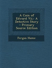 A Coin of Edward VII: Detective Story (Classic Reprint)
