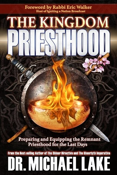 The Kingdom Priesthood: Preparing and Equipping the Remnant Priesthood for the Last Days