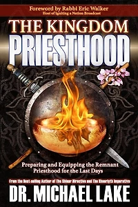 The Kingdom Priesthood: Preparing and Equipping the Remnant Priesthood for the Last Days