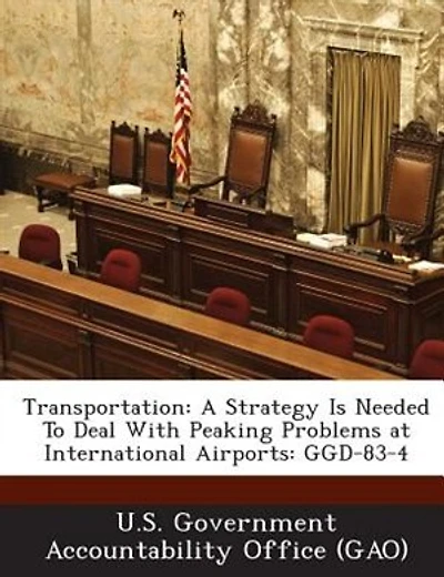 Transportation: A Strategy Is Needed To Deal With Peaking Problems At International Airports: Ggd-83-4
