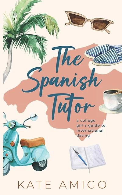 The Spanish Tutor: a college girl's guide to international dating