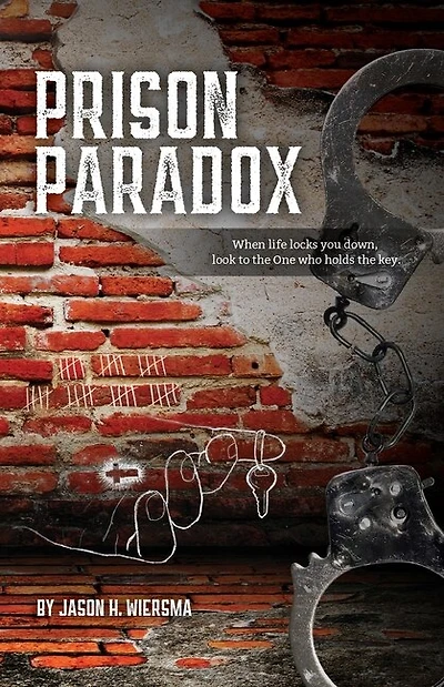 Prison Paradox: When Life Locks You Down, Look To The One Who Holds The Key!