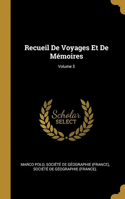 Recueil De Voyages Et Mémoires; Volume 5