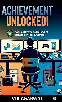 "Achievement Unlocked ": Winning Strategies For Product Managers to Tech and Gaming