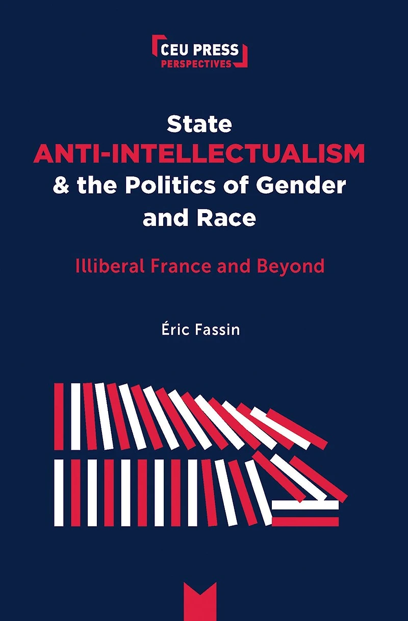 State Anti-Intellectualism and the Politics of Gender and Race: Illiberal France and Beyond