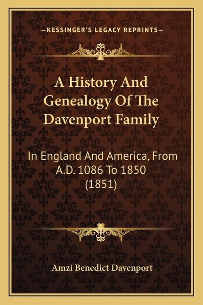 A History And Genealogy Of The Davenport Family: In England And America, From A.D. 1086 To 1850 (1851)